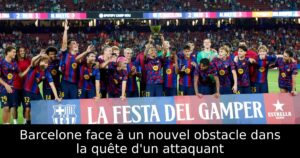 Barcelone face à un nouvel obstacle dans la quête d&rsquo;un attaquant
