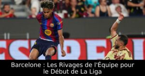 Barcelone : Les Rivages de l&rsquo;Équipe pour le Début de La Liga