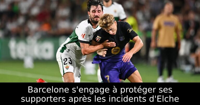 Barcelone s'engage à protéger ses supporters après les incidents d'Elche