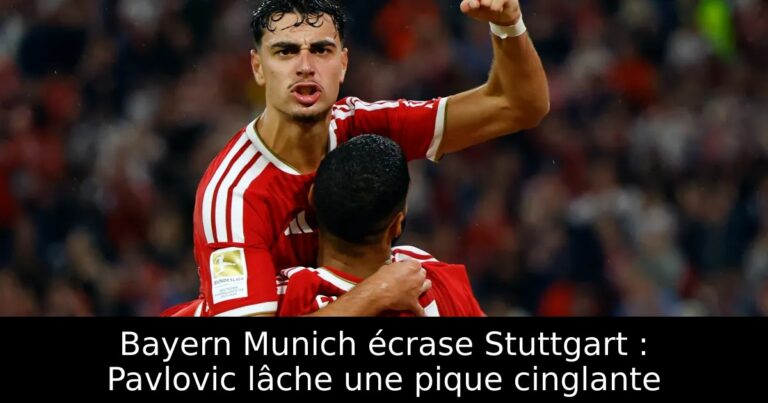 Bayern Munich écrase Stuttgart : Pavlovic lâche une pique cinglante