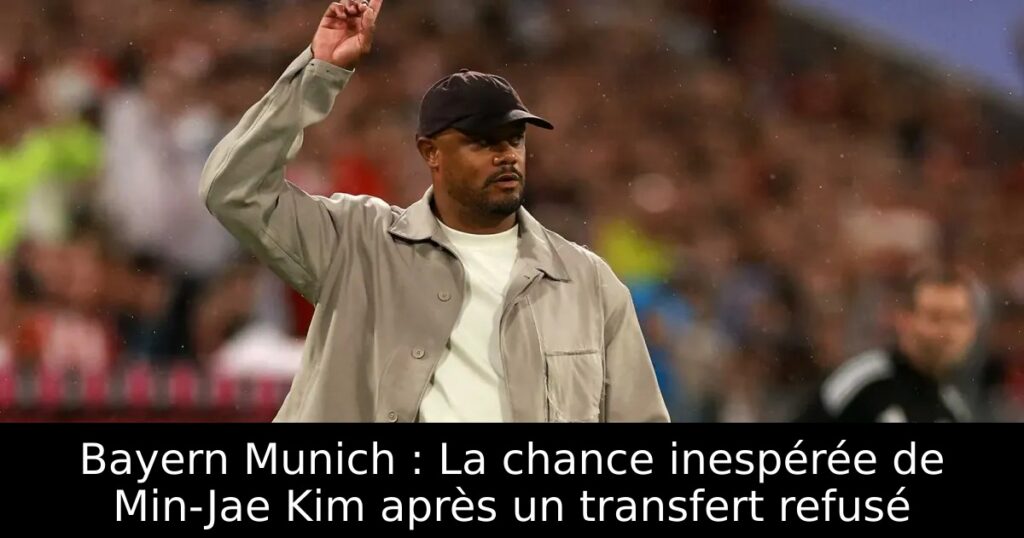 Bayern Munich : La chance inespérée de Min-Jae Kim après un transfert refusé