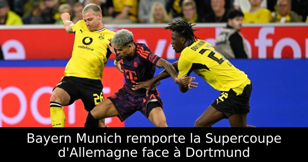 Bayern Munich remporte la Supercoupe d&rsquo;Allemagne face à Dortmund