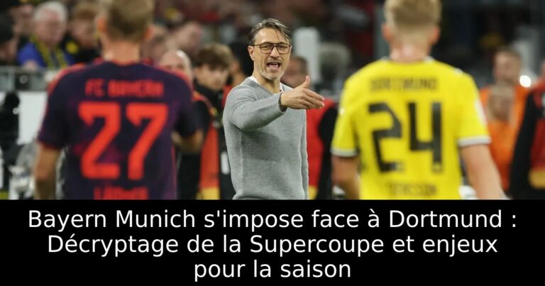Bayern Munich s'impose face à Dortmund : Décryptage de la Supercoupe et enjeux pour la saison