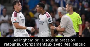Bellingham brille sous la pression : retour aux fondamentaux avec Real Madrid
