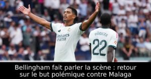 Bellingham fait parler la scène : retour sur le but polémique contre Malaga