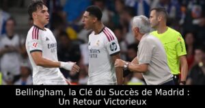 Bellingham, la Clé du Succès de Madrid : Un Retour Victorieux
