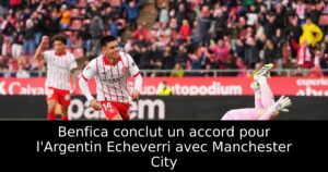 Benfica conclut un accord pour l&rsquo;Argentin Echeverri avec Manchester City