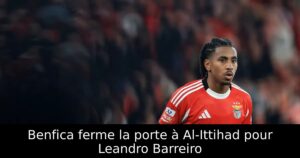 Benfica ferme la porte à Al-Ittihad pour Leandro Barreiro