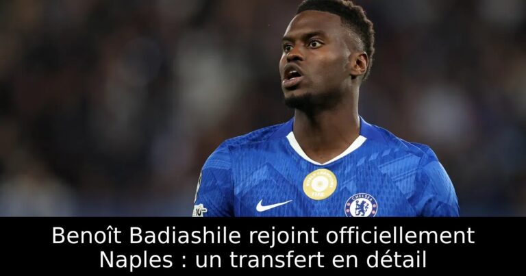 Benoît Badiashile rejoint officiellement Naples : un transfert en détail
