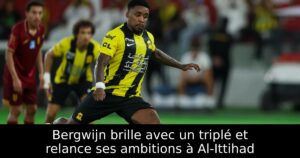 Bergwijn brille avec un triplé et relance ses ambitions à Al-Ittihad