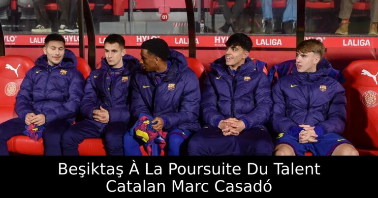 Beşiktaş À La Poursuite Du Talent Catalan Marc Casadó