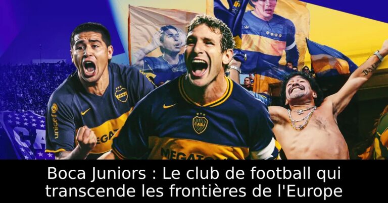Boca Juniors : Le club de football qui transcende les frontières de l'Europe
