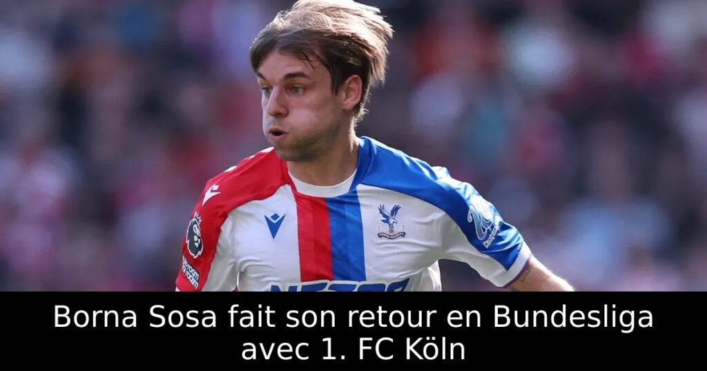 Borna Sosa fait son retour en Bundesliga avec 1. FC Köln