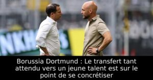 Borussia Dortmund : Le transfert tant attendu vers un jeune talent est sur le point de se concrétiser