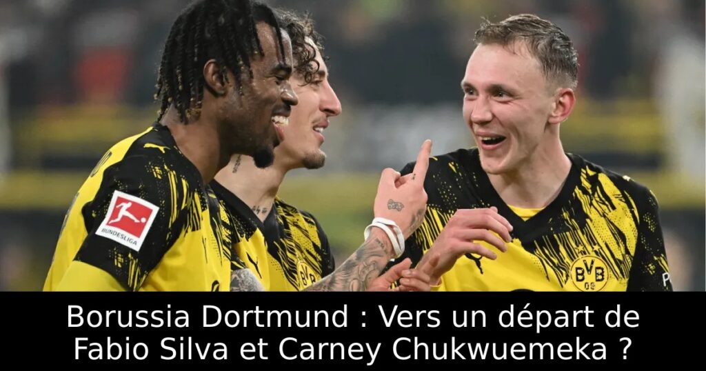 Borussia Dortmund : Vers un départ de Fabio Silva et Carney Chukwuemeka ?