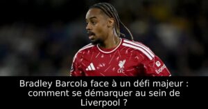 Bradley Barcola face à un défi majeur : comment se démarquer au sein de Liverpool ?