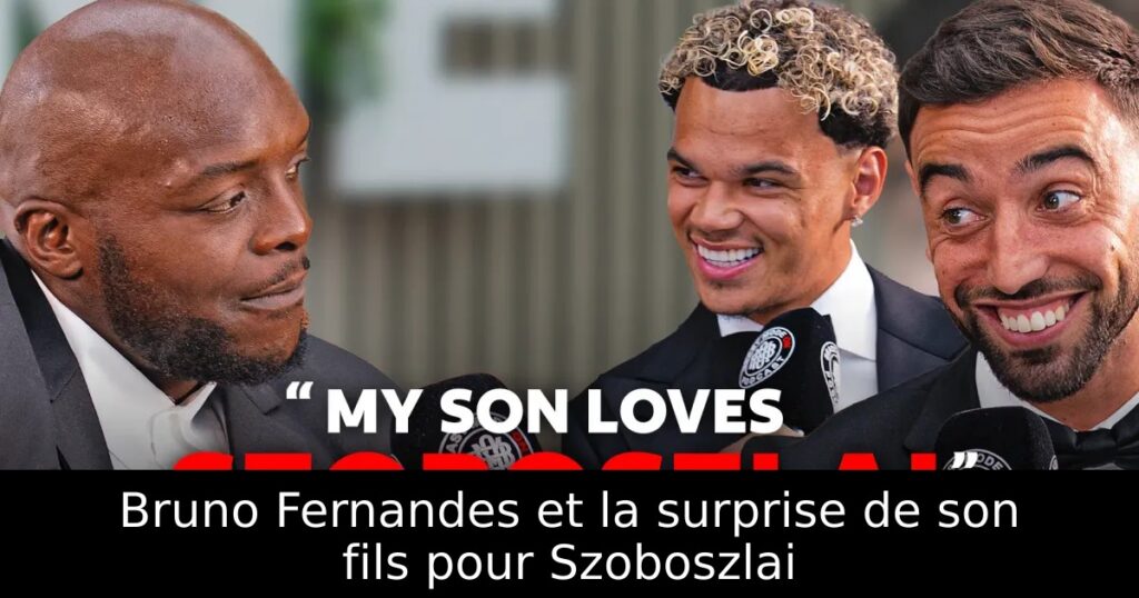 Bruno Fernandes et la surprise de son fils pour Szoboszlai