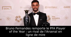 Bruno Fernandes remporte le PFA Player of the Year : un rival de l&rsquo;Arsenal en ligne de mire