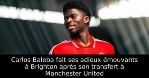 Carlos Baleba fait ses adieux émouvants à Brighton après son transfert à Manchester United