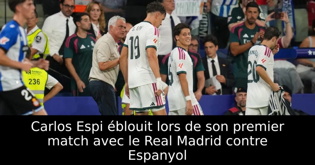 Carlos Espi éblouit lors de son premier match avec le Real Madrid contre Espanyol