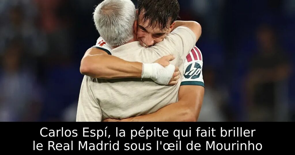 Carlos Espí, la pépite qui fait briller le Real Madrid sous l&rsquo;œil de Mourinho