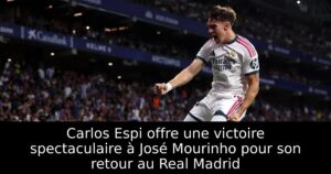 Carlos Espi offre une victoire spectaculaire à José Mourinho pour son retour au Real Madrid