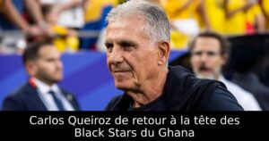 Carlos Queiroz de retour à la tête des Black Stars du Ghana