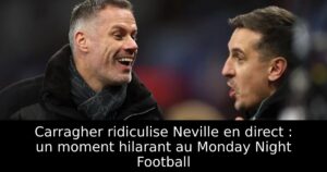 Carragher ridiculise Neville en direct : un moment hilarant au Monday Night Football