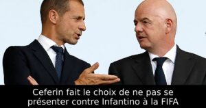 Ceferin fait le choix de ne pas se présenter contre Infantino à la FIFA