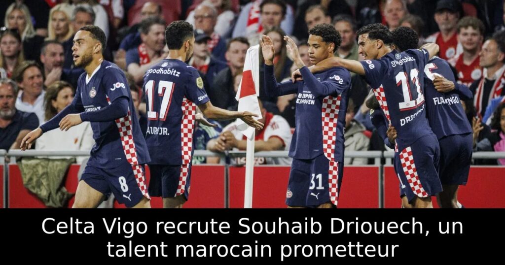 Celta Vigo recrute Souhaib Driouech, un talent marocain prometteur
