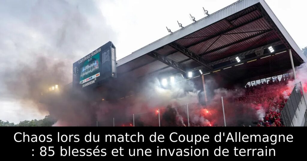 Chaos lors du match de Coupe d&rsquo;Allemagne : 85 blessés et une invasion de terrain