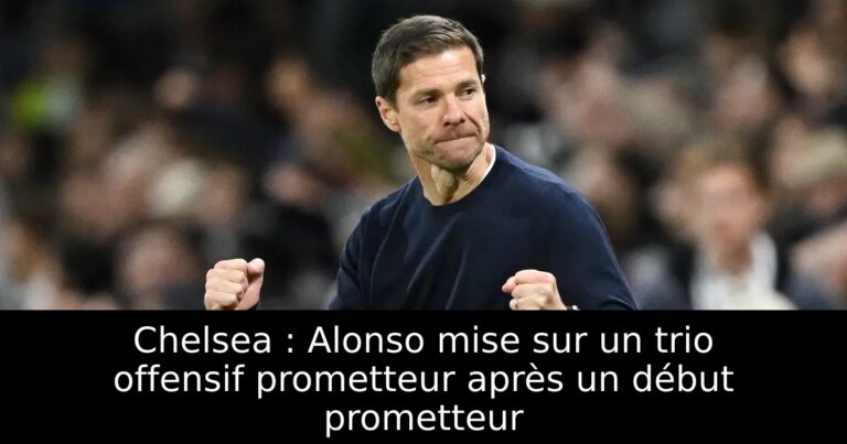 Chelsea : Alonso mise sur un trio offensif prometteur après un début prometteur