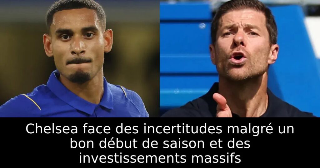 Chelsea face des incertitudes malgré un bon début de saison et des investissements massifs