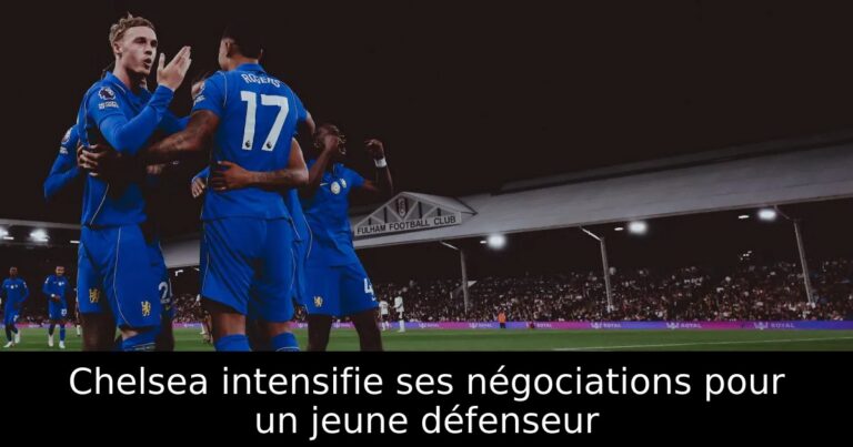 Chelsea intensifie ses négociations pour un jeune défenseur