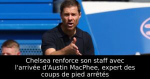 Chelsea renforce son staff avec l&rsquo;arrivée d&rsquo;Austin MacPhee, expert des coups de pied arrêtés