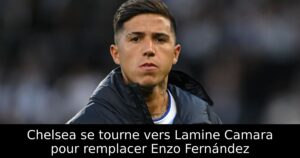 Chelsea se tourne vers Lamine Camara pour remplacer Enzo Fernández