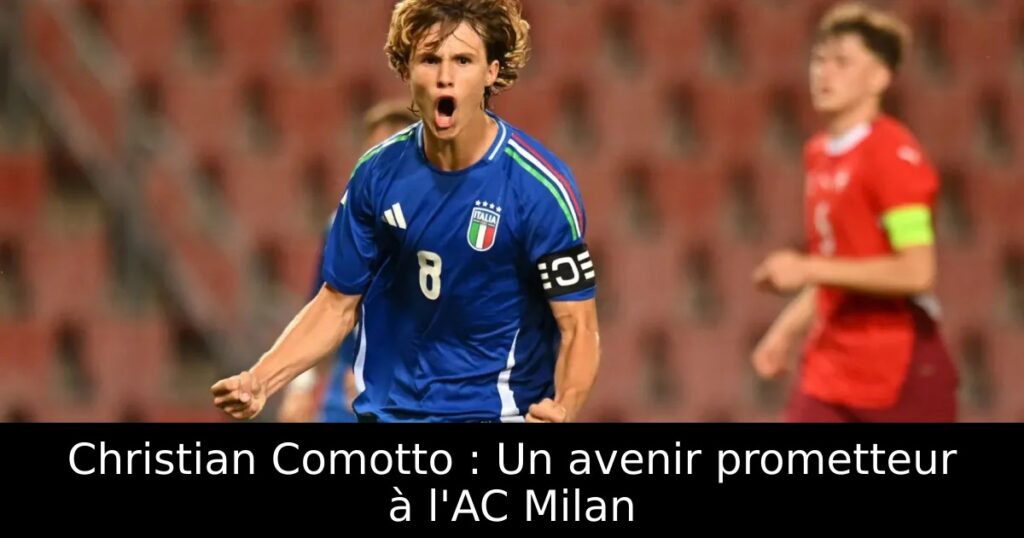 Christian Comotto : Un avenir prometteur à l&rsquo;AC Milan