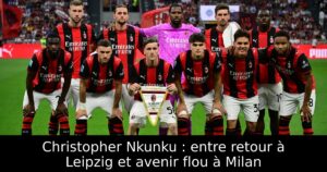 Christopher Nkunku : entre retour à Leipzig et avenir flou à Milan