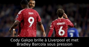 Cody Gakpo brille à Liverpool et met Bradley Barcola sous pression