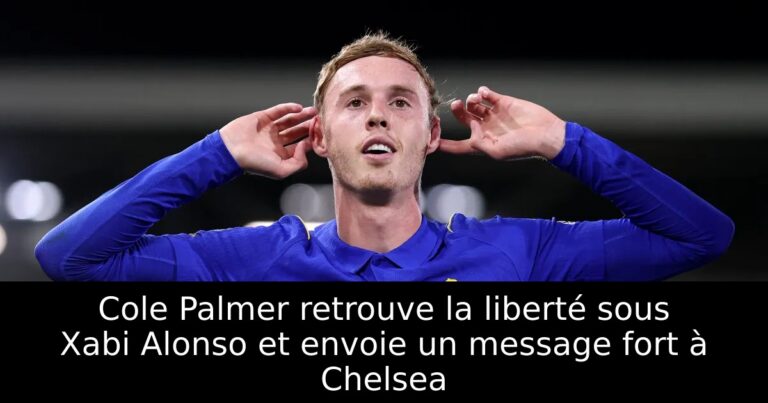 Cole Palmer retrouve la liberté sous Xabi Alonso et envoie un message fort à Chelsea