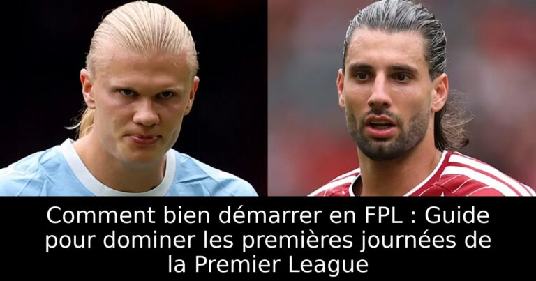 Comment bien démarrer en FPL : Guide pour dominer les premières journées de la Premier League