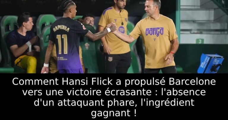 Comment Hansi Flick a propulsé Barcelone vers une victoire écrasante : l'absence d'un attaquant phare, l'ingrédient gagnant !