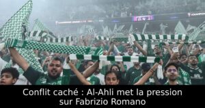 Conflit caché : Al-Ahli met la pression sur Fabrizio Romano