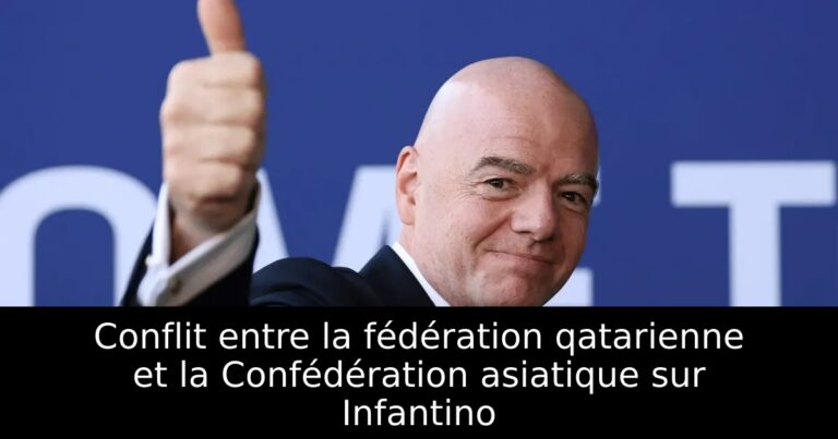 Conflit entre la fédération qatarienne et la Confédération asiatique sur Infantino