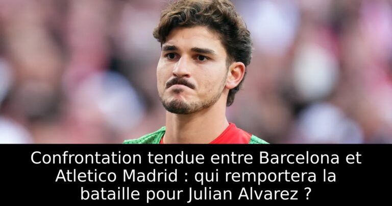 Confrontation tendue entre Barcelona et Atletico Madrid : qui remportera la bataille pour Julian Alvarez ?