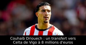 Couhaib Driouech : un transfert vers Celta de Vigo à 8 millions d&rsquo;euros