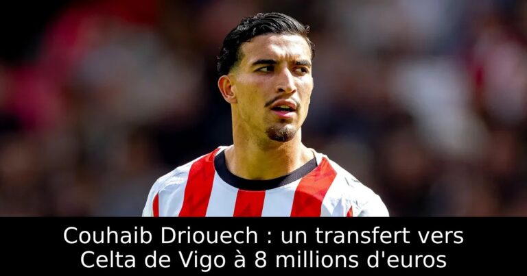 Couhaib Driouech : un transfert vers Celta de Vigo à 8 millions d'euros
