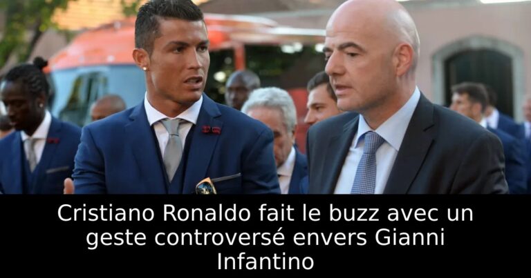 Cristiano Ronaldo fait le buzz avec un geste controversé envers Gianni Infantino