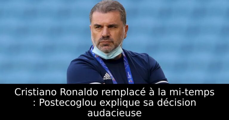 Cristiano Ronaldo remplacé à la mi-temps : Postecoglou explique sa décision audacieuse