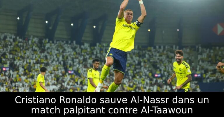 Cristiano Ronaldo sauve Al-Nassr dans un match palpitant contre Al-Taawoun